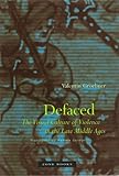 Defaced: The Visual Culture of Violence in the Late Middle Ages (Zone Books)