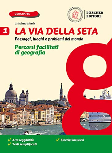 La via della seta. Paesaggi, luoghi e problemi del mondo. Percorsi facilitati di geografia. Per la Scuola media. Con e-book. Con espansione online (Vol. 1