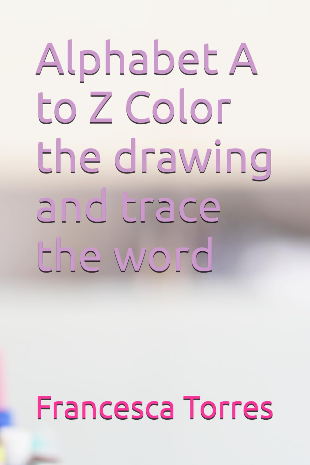 Alphabet A to Z Color the drawing and trace the word