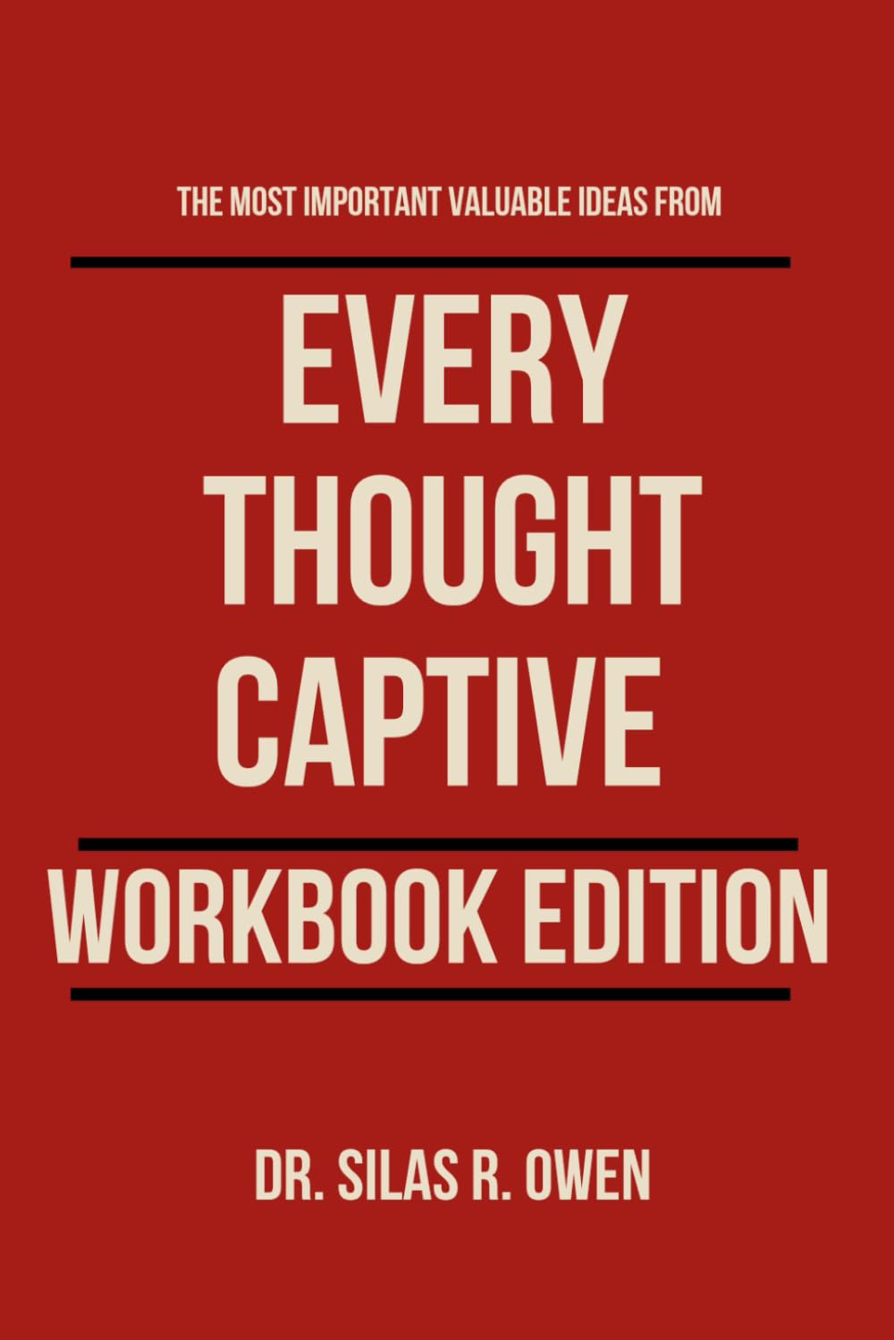 The Most Important Valuable Ideas from Every Thought Captive– Workbook Edition