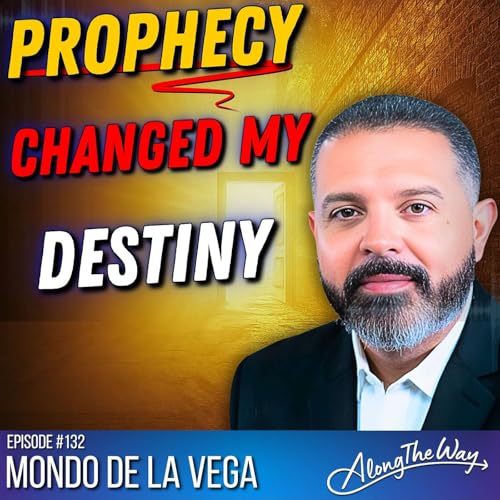 From the Streets to Destiny: Prophecy, Purpose, and Mondo De La Vega&rsquo;s Incredible Transformation #132