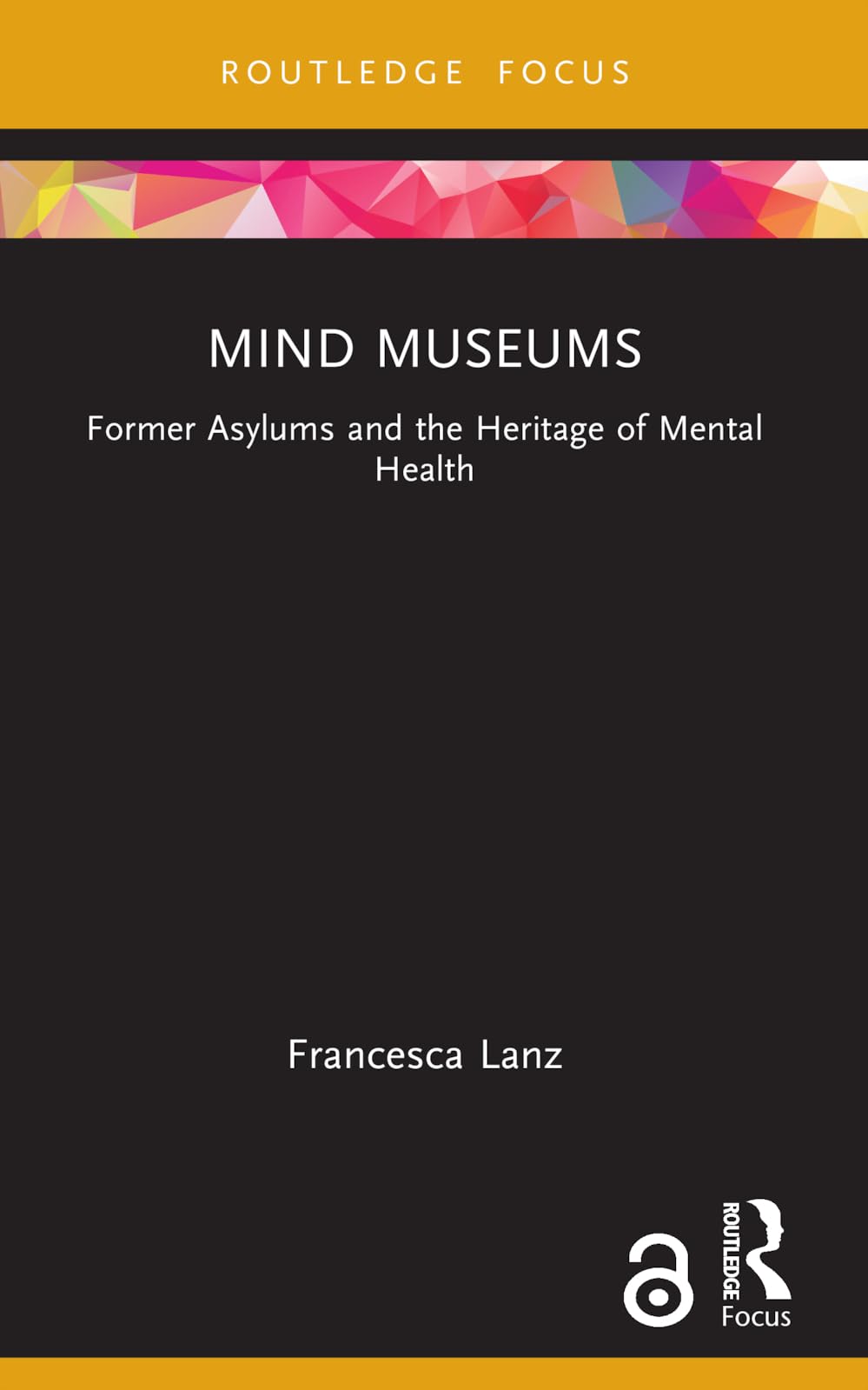 Mind Museums: Former Asylums and the Heritage of Mental Health (Museums in Focus)