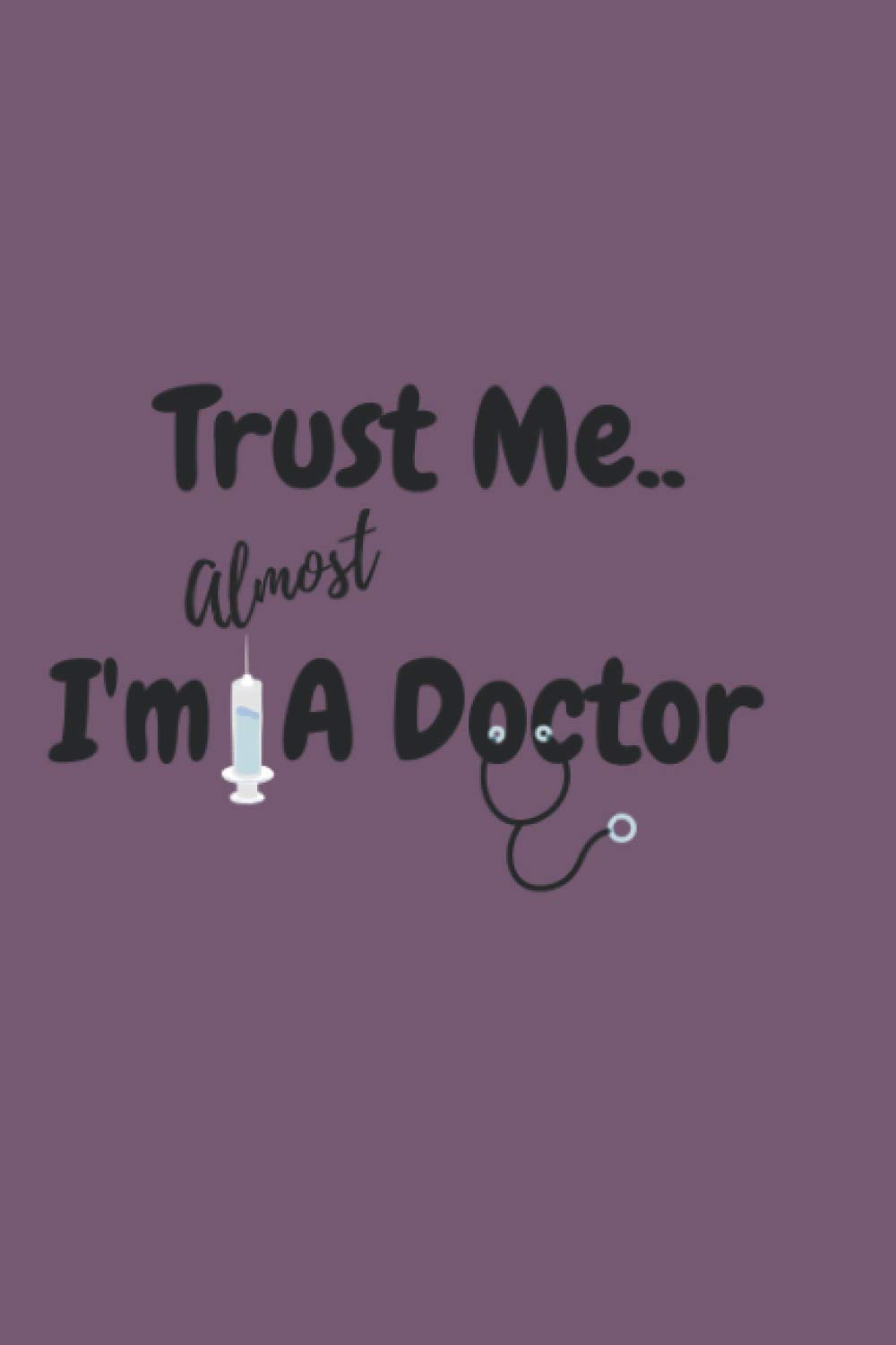 Funny, gift notebook Trust Me I'm A Doctor (Almost),notebook