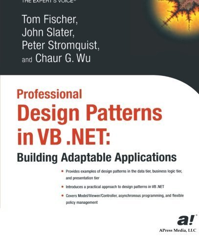 Professional Design Patterns in VB .NET: Building Adaptable Applications (Expert's Voice) by Wu, Chaur, Fischer, Tom, Stromquist, Pete, Slater, John (2003) Paperback