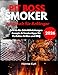 Pit Boss Smoker Kochbuch für Anfänger: Schritt-für-Schritt Anleitungen Rezepte & Smokertipps für Perfektes Grillen und BBQ