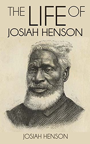 The Life of Josiah Henson, Formerly a Slave, Now an Inhabitant of Canada, as Narrated by Himself by [Josiah Henson]