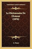  Le Dictionnaire De L\'Amour (1876)