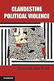 Clandestine Political Violence (Cambridge Studies in Contentious Politics)