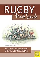 Rugby Made Simple: An Entertaining Introduction to the Game for Bemused Supporters 1782550631 Book Cover