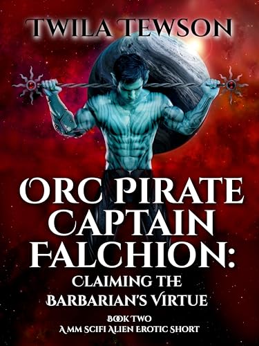 Orc Pirate Captain Falchion: Claiming the Barbarian’s Virtue