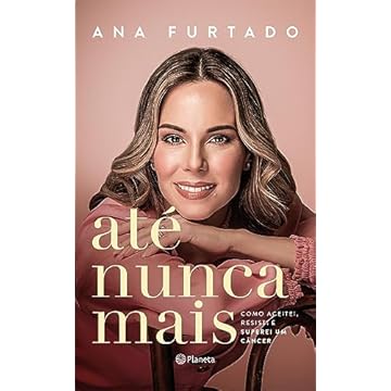 Capa do livro Até nunca mais: Como aceitei, resisti e superei um câncer