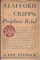 Stafford Cripps: Prophetic Rebel B0007E7A66 Book Cover