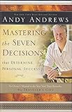 Mastering the Seven Decisions That Determine Personal Success: An Owner's Manual to the New York Times Bestseller, The Traveler's Gift