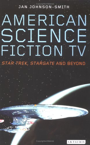 American Science Fiction Tv: Star Trek, Stargate and Beyond
