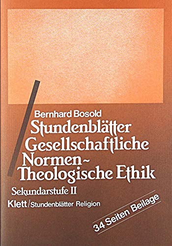 Stundenblätter Gesellschaftliche Normen - Theologische Ethik: Sekundarstufe II (Stundenblätter Religion)