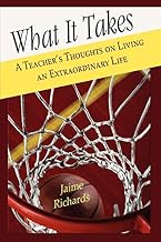 What It Takes: A Teacher’s Thoughts on Living an Extraordinary Life