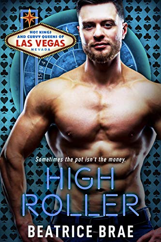 High Roller: The Pot isn’t the Money (Hot Kings and Curvy Queens of Las Vegas Book 3)