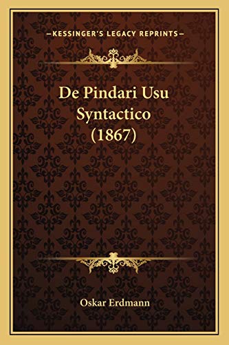 De Pindari Usu Syntactico (1867) (Latin Edition)