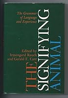 The Signifying Animal: The Grammar of Language and Experience (Advances in Semiotics) 0253184967 Book Cover
