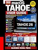 macOS Tahoe 26 User Guide: Step-by-Step INSTRUCTIONS with PICTURES for Beginners and Seniors to Master Their MacBook [Pro Tips, Tricks and Shortcut included ]