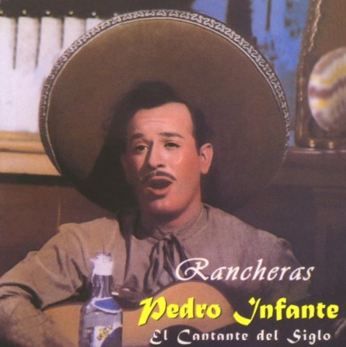 Cantante Del Siglo: Rancheras [Audio CD] Infante, Pedro