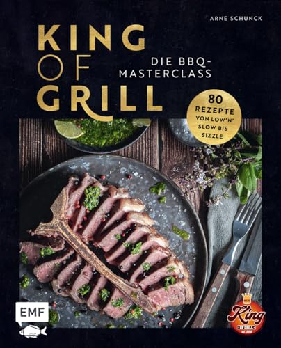 King of Grill – Die BBQ-Masterclass: Perfekt grillen – 80 Rezepte von...