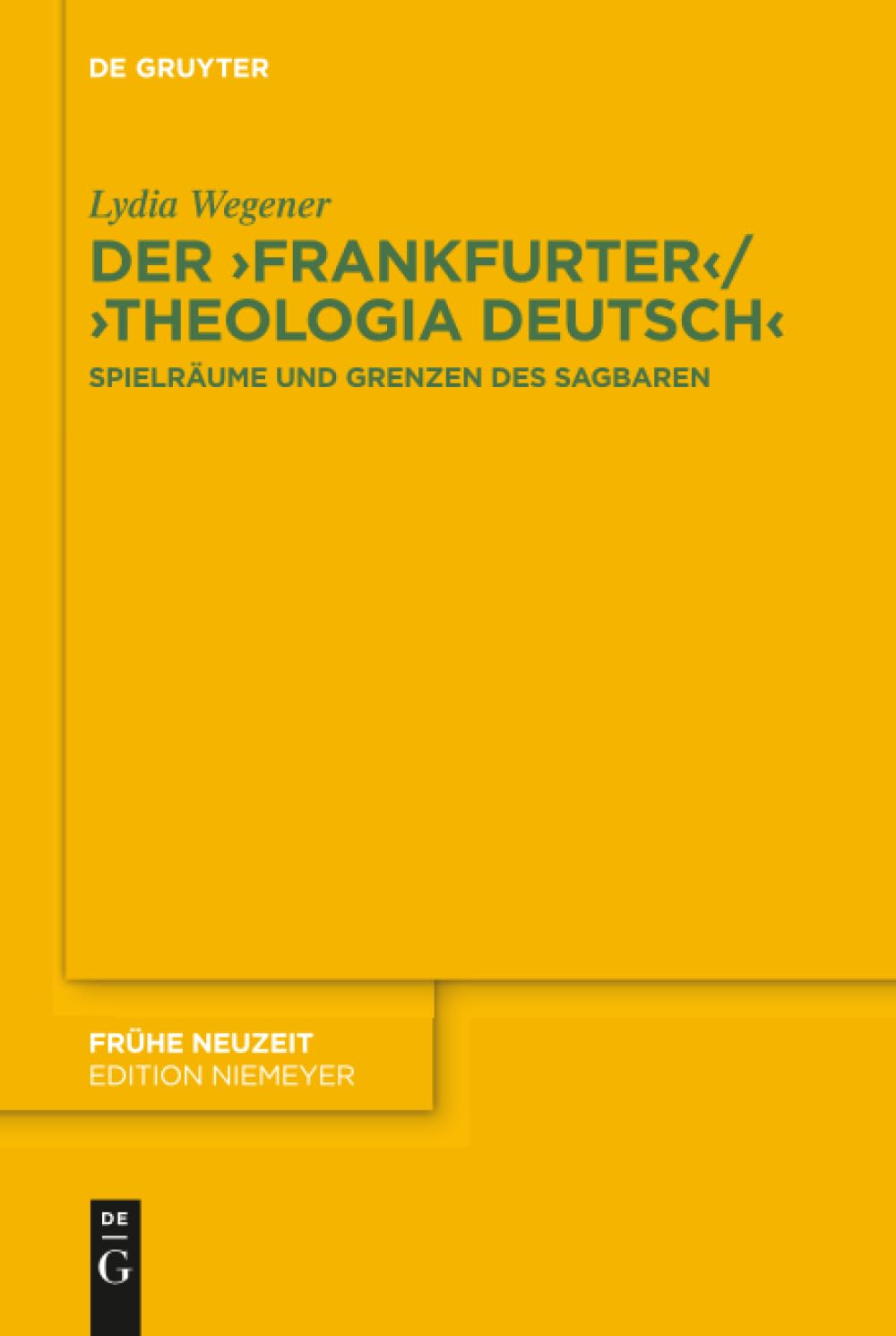 Der ,Frankfurter' / ,Theologia deutsch': Spielräume und Grenzen des Sagbaren: 201 (Fruhe Neuzeit, 201)