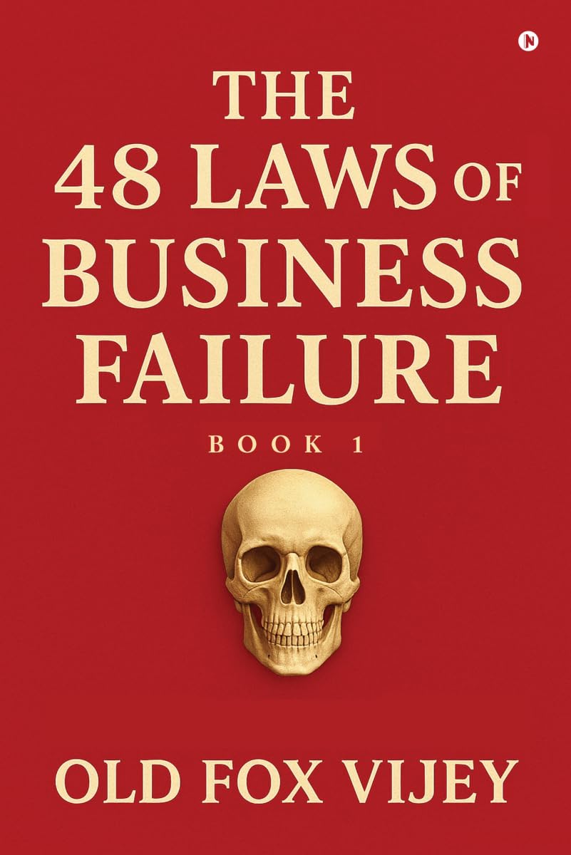 The 48 Laws of Business Failure Book 1