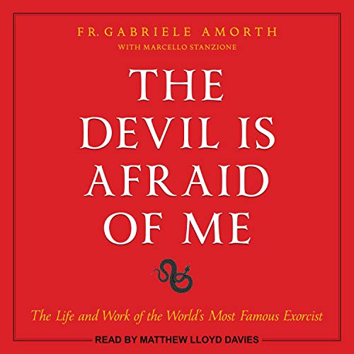 The Devil Is Afraid of Me by Father Gabriele Amorth, Charlotte J. Fasi - translator, Marcello Stanzione - with episode artwork