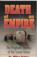 Death of an Empire: The Prophetic Destiny of the Soviet Union 0892748826 Book Cover