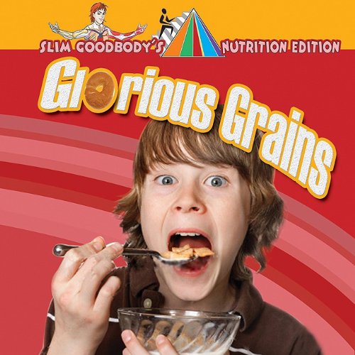 Glorious Grains (Slim Goodbodys Nutrition Edition)