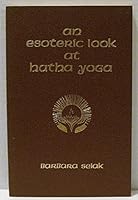 An Esoteric Look at Hatha Yoga B000O71AN0 Book Cover