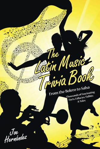 The Latin Music Trivia Book: From the Bolero to Salsa