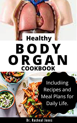 HEALTHY BODY ORGAN COOKBOOK: Immune Boosting Diets and Organ Repairs With Meal Plans To Help Boost Y