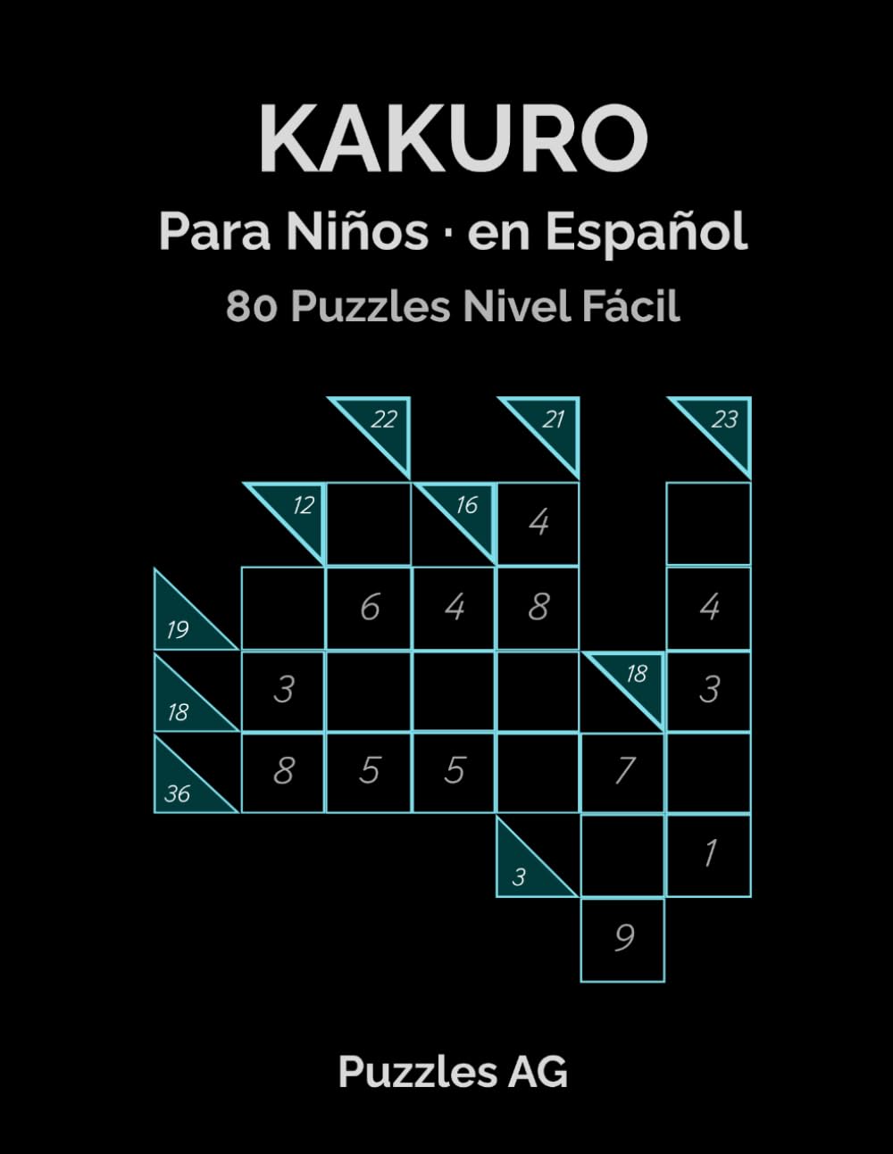 Kakuro para Niños: 80 Puzzles Fáciles para Niños (Kakuro en español)