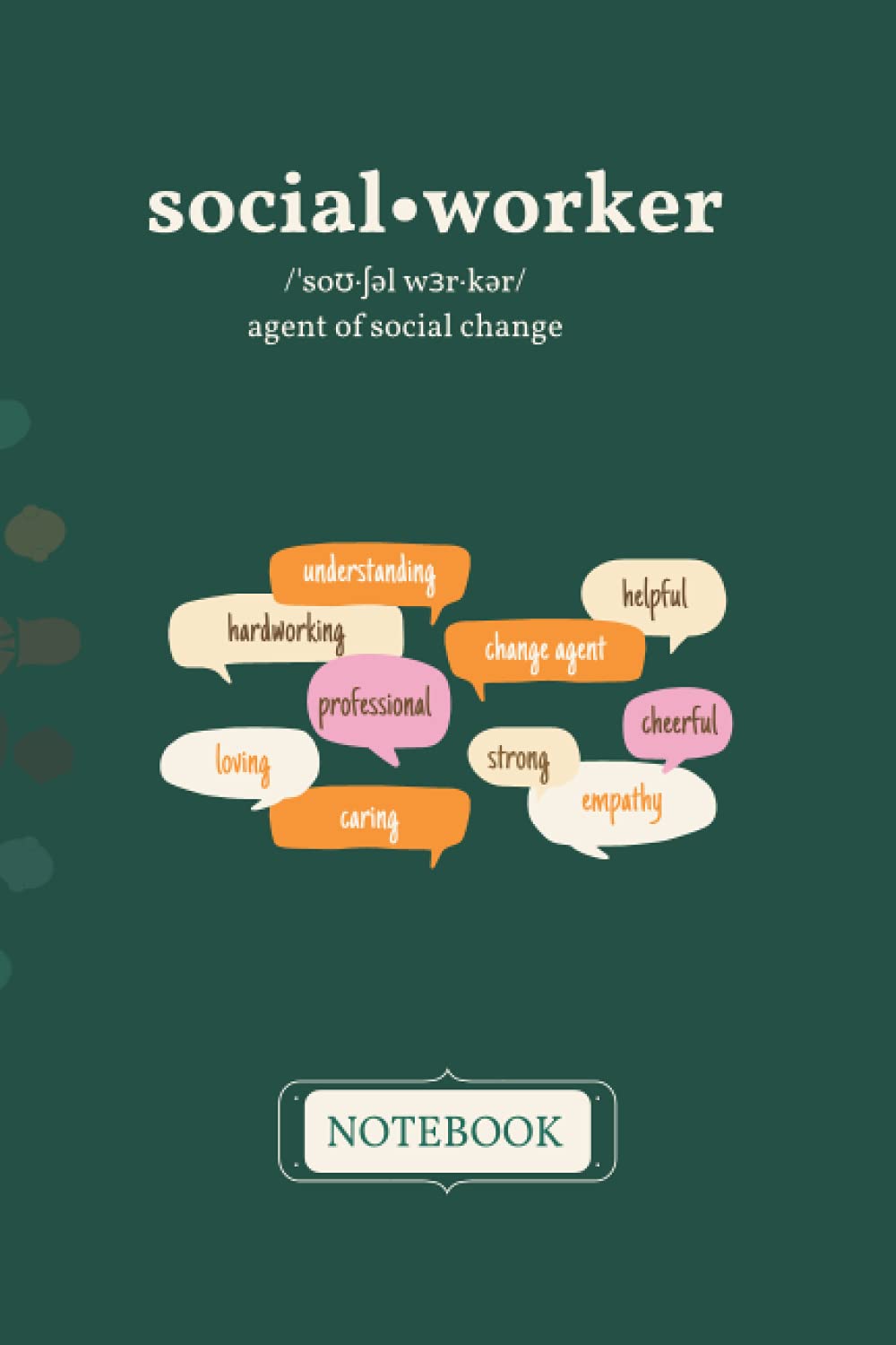 Social Worker's Notebook (Green): Ruled notebook/journal with inspirational quotes for social work students and workers in non-profits, psychology and social practice