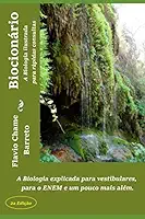 Biocionário Ilustrado - A Biologia para rápidas consultas: A Biologia explicada para vestibulares, para o ENEM e um pouco mais além (Portuguese Edition)