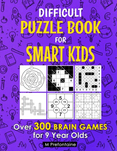 Difficult Puzzle Book For Smart Kids: Over 300 Brain Games for 9 Year Olds