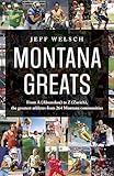Montana Greats: From A (Absarokee) to Z (Zurich), the Greatest Athletes from 264 Montana Communities