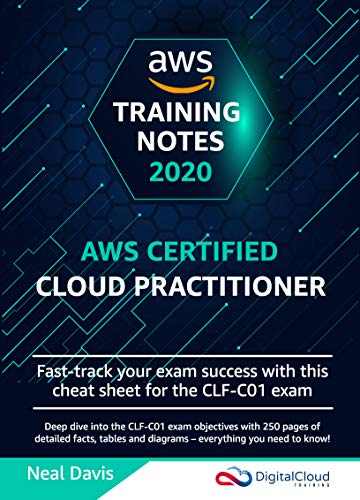AWS Certified Cloud Practitioner Training Notes 2020: Fast-track your exam success with the ultimate cheat sheet for the CLF-C01 exam (English Edition) AWS Certified Cloud Practitioner Training Notes 2020: Fast-track your exam success with the ultimate cheat sheet for the CLF-C01 exam (English Edition)