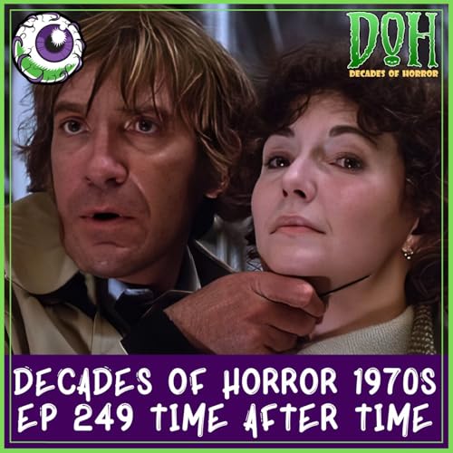 TIME AFTER TIME (1979) – Episode 249 – Decades of Horror 1970s cover art