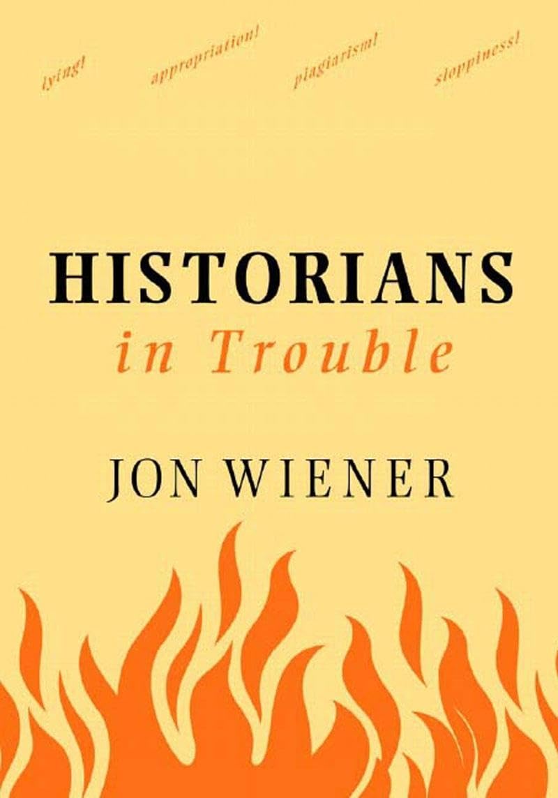 Buy Historians In Trouble: Plagiarism, Fraud, And Politics In The Ivory Tower — BookShops.in