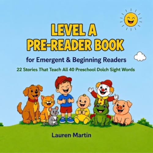 Level A Pre-Reader Book for Emergent & Beginning Readers: 22 Stories That Teach All 40 Preschool Dolch Sight Words (Learn to Read Sight Word Stories 1)