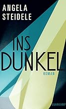 Ins Dunkel: Roman | Greta Garbo und Marlene Dietrich – zwei Leinwandikonen | »Ein brillanter Roman« Denis Scheck