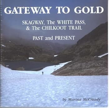 Paperback Gateway to Gold Skagway, the White Pass, & Chilkoot Trail Past and Present Book