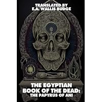 The Egyptian Book Of The Dead (Illustrated) (Annotated)
