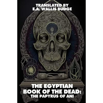 The Egyptian Book Of The Dead (Illustrated) (Annotated)
