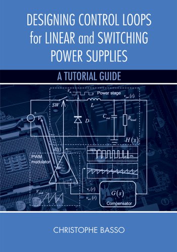 Designing Control Loops for Linear and Switching Power Supplies: A Tutorial Guide