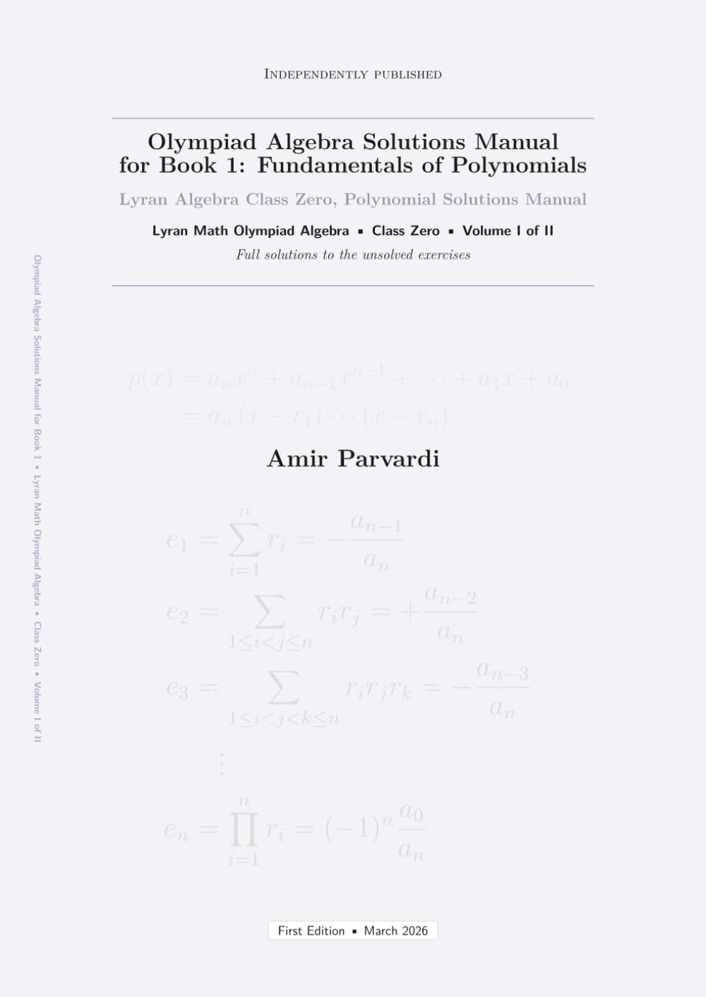 Olympiad Algebra Solutions Manual for Book 1: Fundamentals of Polynomials: Lyran Algebra Class Zero, Polynomial Solutions Manual (The Olympiad Algebra Series)