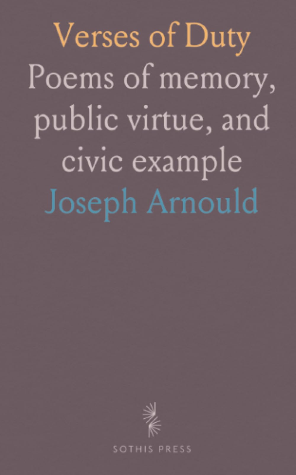 Verses of Duty: Poems of memory, public virtue, and civic example